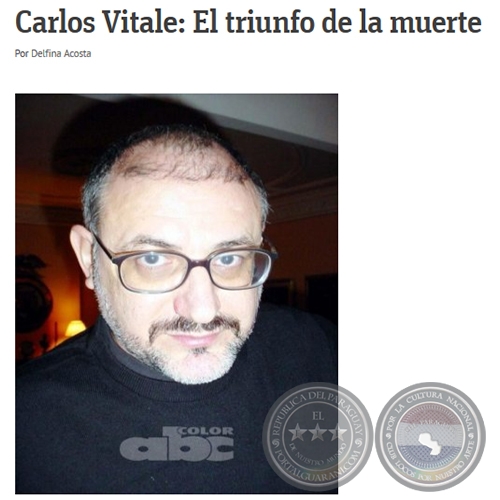 CARLOS VITALE: EL TRIUNFO DE LA MUERTE - Por DELFINA ACOSTA - Domingo, 15 de Agosto de 2010